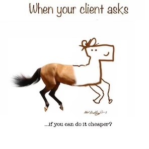 half the image is a perfectly drawn horse the other half is a childs drawing with the statement When your client asks if it can be done cheaper